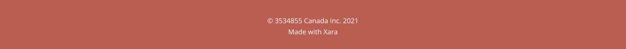 © 3534855 Canada Inc. 2021 Made with Xara